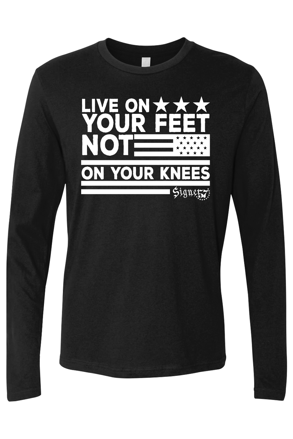 UNISEX Long Sleeve Shirt - Live On Your Feet Not On Your Knees