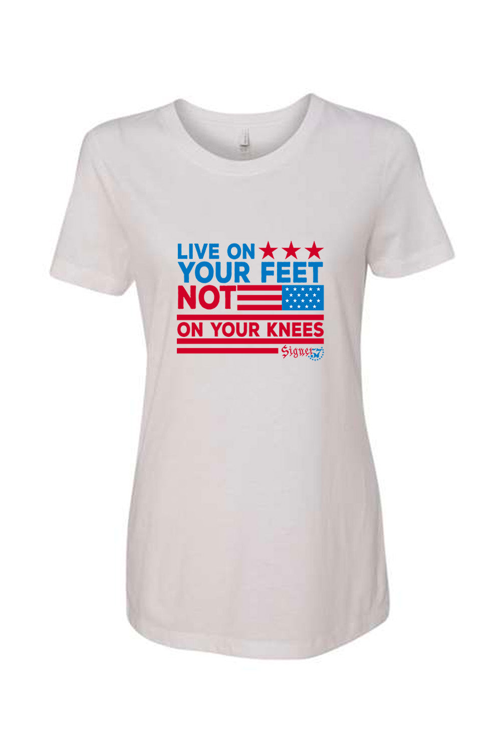 Women's T-Shirt - Live On Your Feet Not On Your Knees