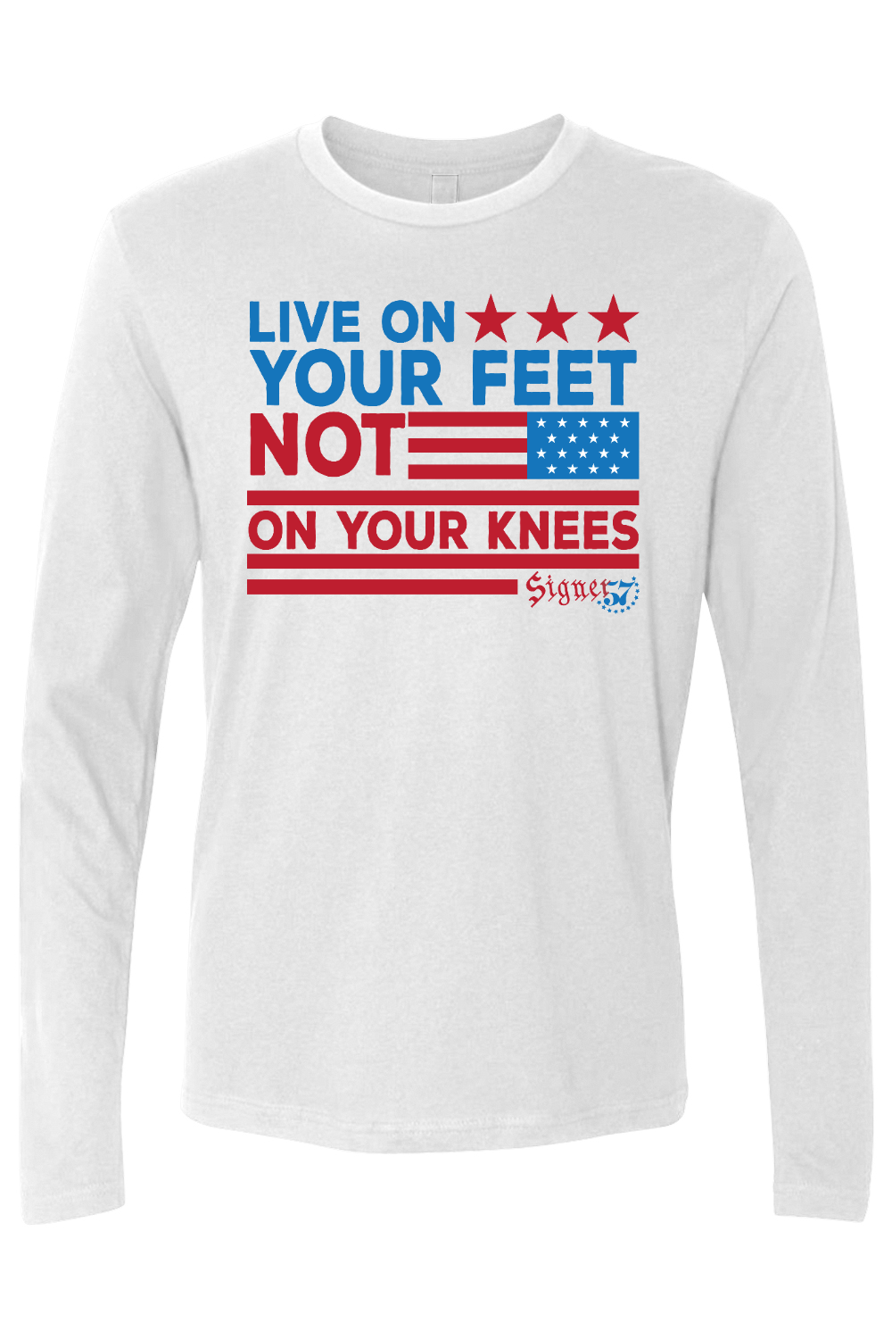 UNISEX Long Sleeve Shirt - Live On Your Feet Not On Your Knees